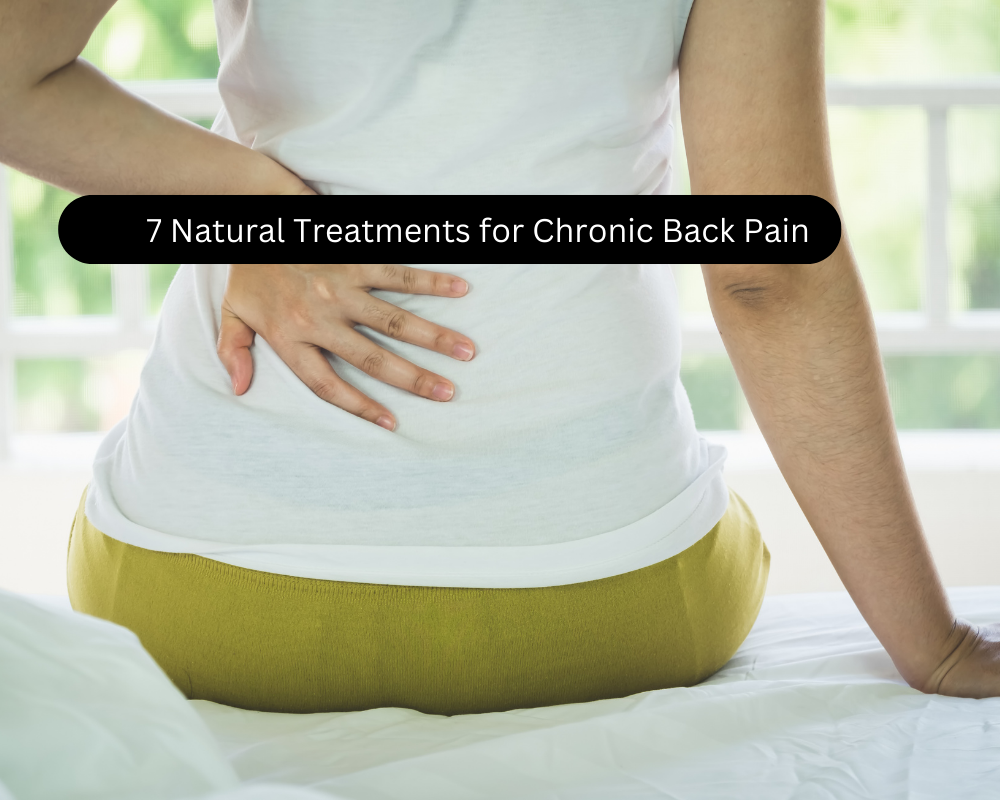 7 Natural Treatments for Chronic Back Pain